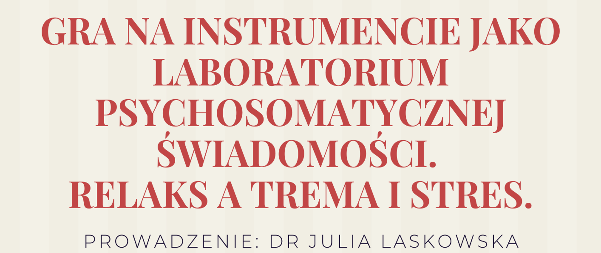 Plakat. w kolorze biało czerwonym, na pierwszym planie widoczny. fortepian.
Duży napis czerwony: GRA NA INSTRUMENCIE JAKO LABORATORIUM PSYCHOSOMATYCZNEJ ŚWIADOMOŚCI. RELAKS TREMA I STRES