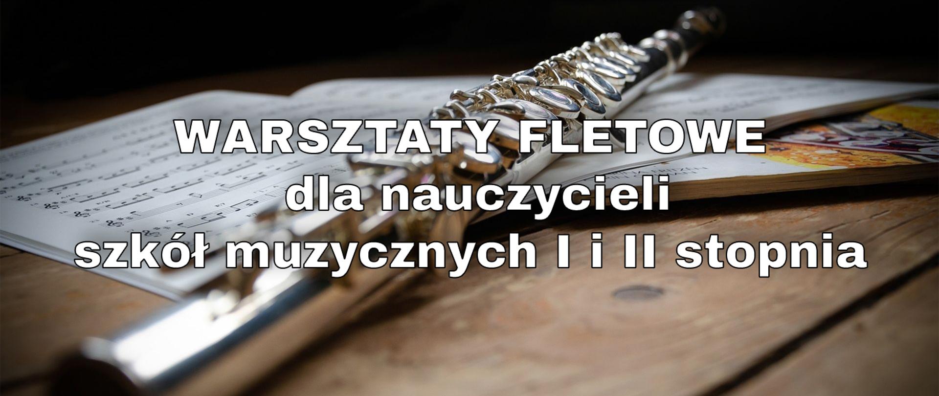 Grafika, w tle zdjęcie fletu leżącego na stole z nutami, na tym napis o treści warsztaty fletowe dla nauczycieli szkół muzycznych I i II stopnia
