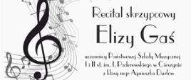Plakat zawierający informacje o Recitalu Skrzypcowym Elizy Gaś, uczennicy PSM I i II st. im. I. Paderewskiego w Cieszynie z klasy mgr Agnieszki Durlow, który odbędzie się 23 lutego 2023 roku o godzinie 17:30 w sali koncertowej przy PSM I i II st. im. J. Świdra w Jastrzębiu-Zdroju. Wstęp wolny.