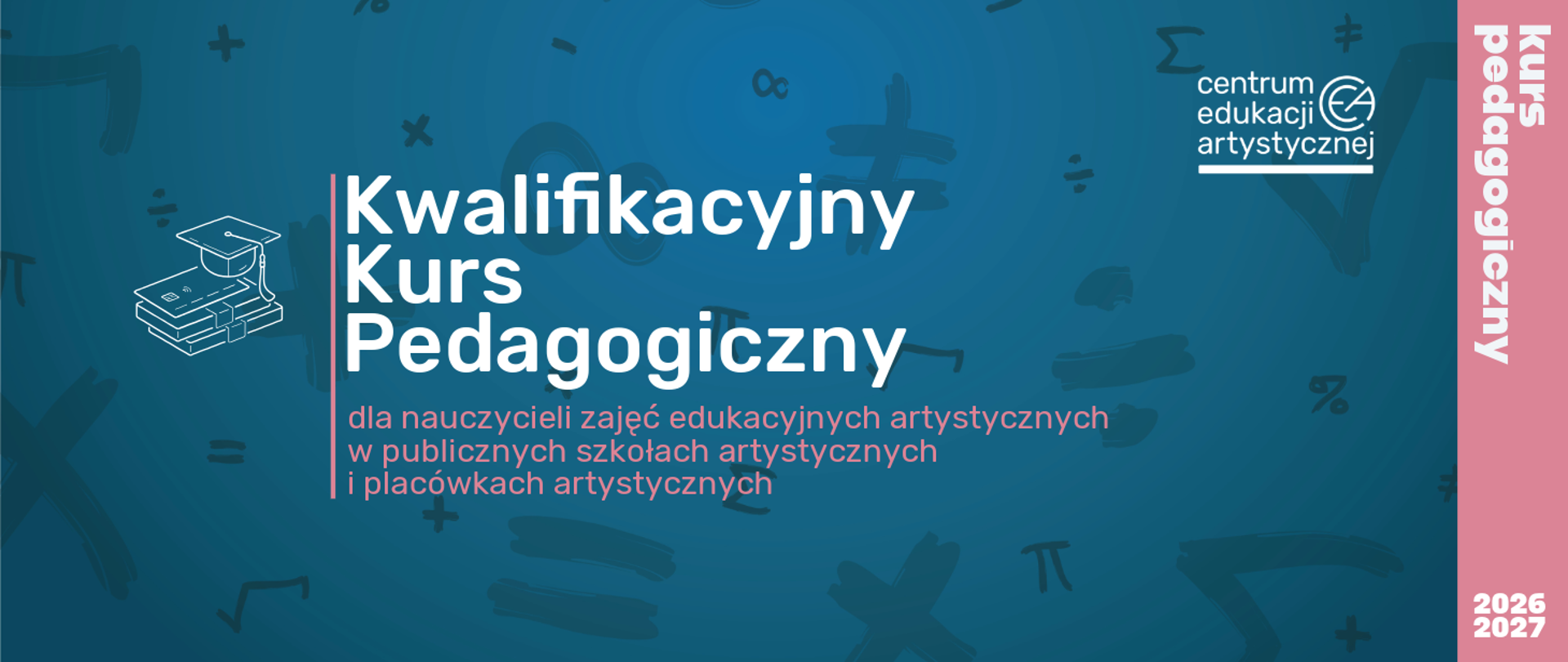 Ciemnoniebieska grafika z tekstem "Kwalifikacyjny Kurs Pedagogiczny dla nauczycieli zajęć edukacyjnych artystycznych w publicznych szkołach artystycznych i placówkach artystycznych 2026/2027" i logo CEA