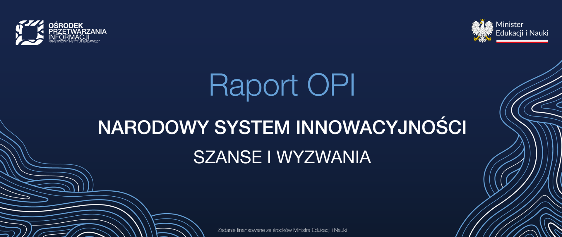 Grafika - na niebieskim tle białe falista linie i napis Raport OPI - Narodowy System Innowacyjności, szanse i wyzwania.