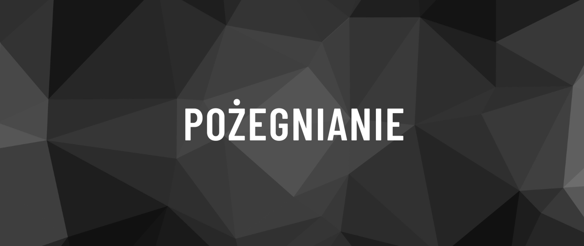 Na szarym tle widnieje biały napis: Pożegnianie