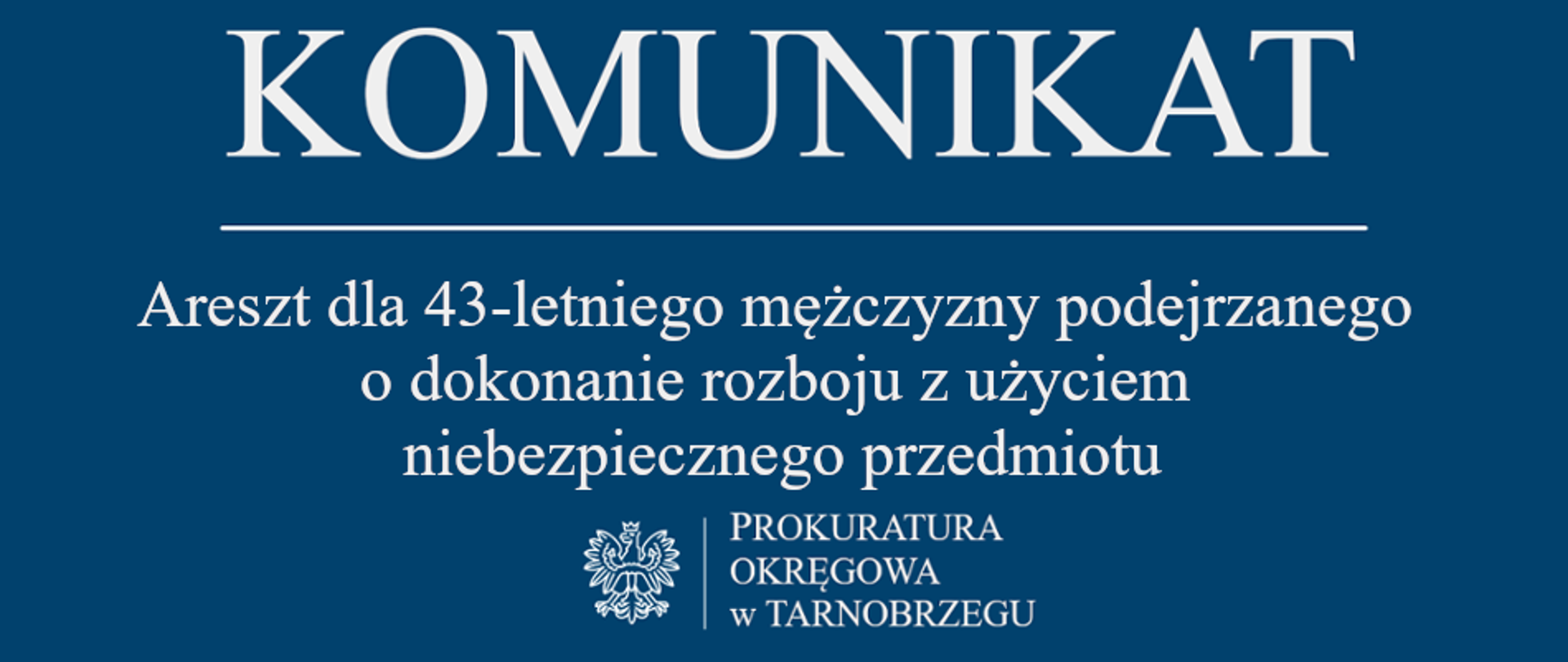 Komunikat Rzecznika Prasowego z dnia 10 czerwca 2026 r. - areszt dla 43-letniego mężczyzny podejrzanego o dokonanie rozboju z użyciem niebezpiecznego przedmiotu