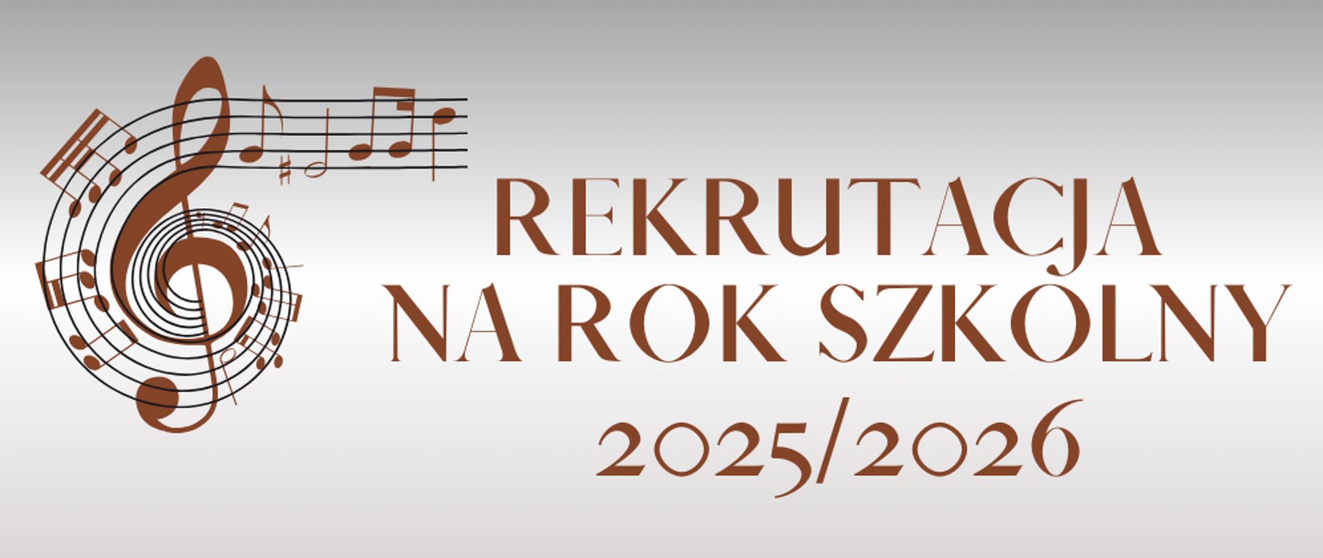 Na biało szarym tle brązowy napis. Rekrutacja na rok szkolny 2025/2026. Z lewej strony grafika przedstawiająca brązowy klucz wiolinowy.