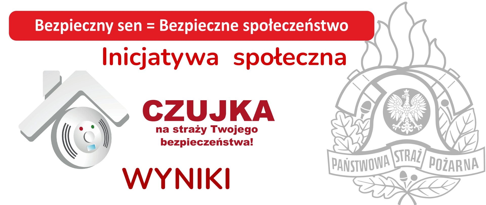Plakat informacyjny dotyczący wyników inicjatywy społecznej. Białe tło na którym są loga Państwowej Straży Pożarnej i czujki dymu z czerwonymi napisami.