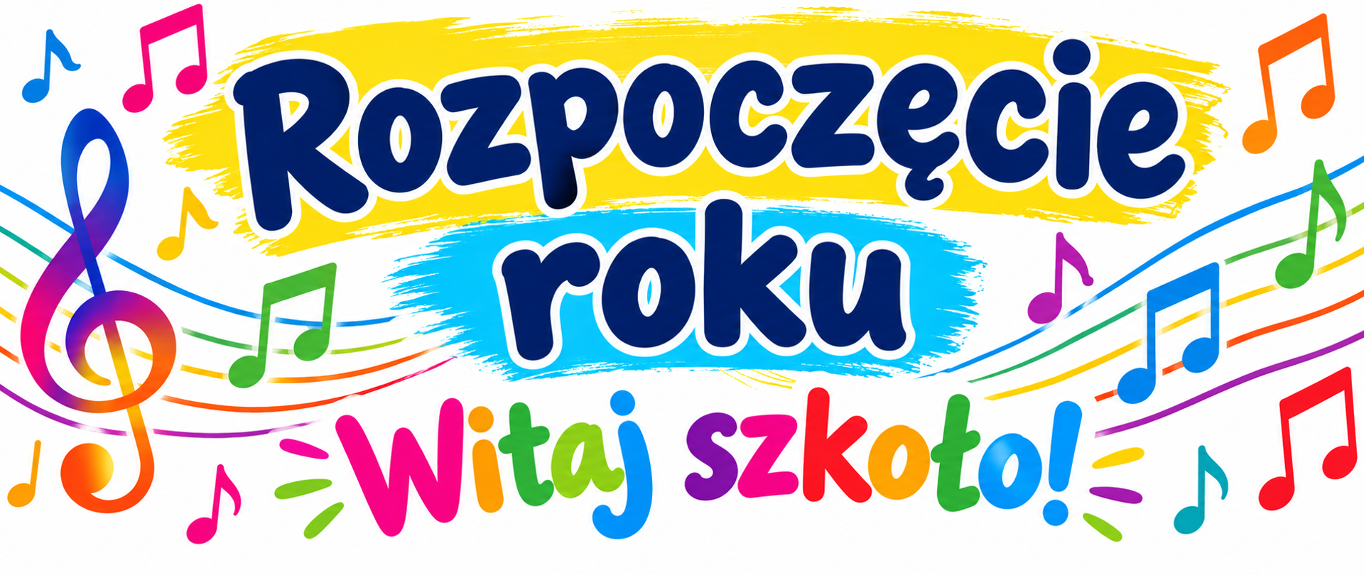 Kolorowy baner z napisem „Rozpoczęcie roku” i „Witaj szkoło!”, ozdobiony wielobarwnymi nutami, pięcioliniami oraz kluczem wiolinowym, w radosnej, dziecięcej stylistyce.