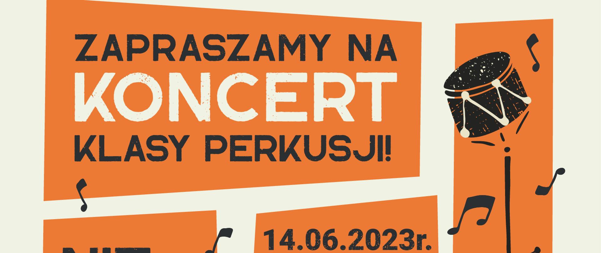Plakat na białym i pomarańczowym tle informacja dotycząca koncertu uczniów klasy perkusji, który odbędzie się w dniu 14.06.2023 o 18:30. 