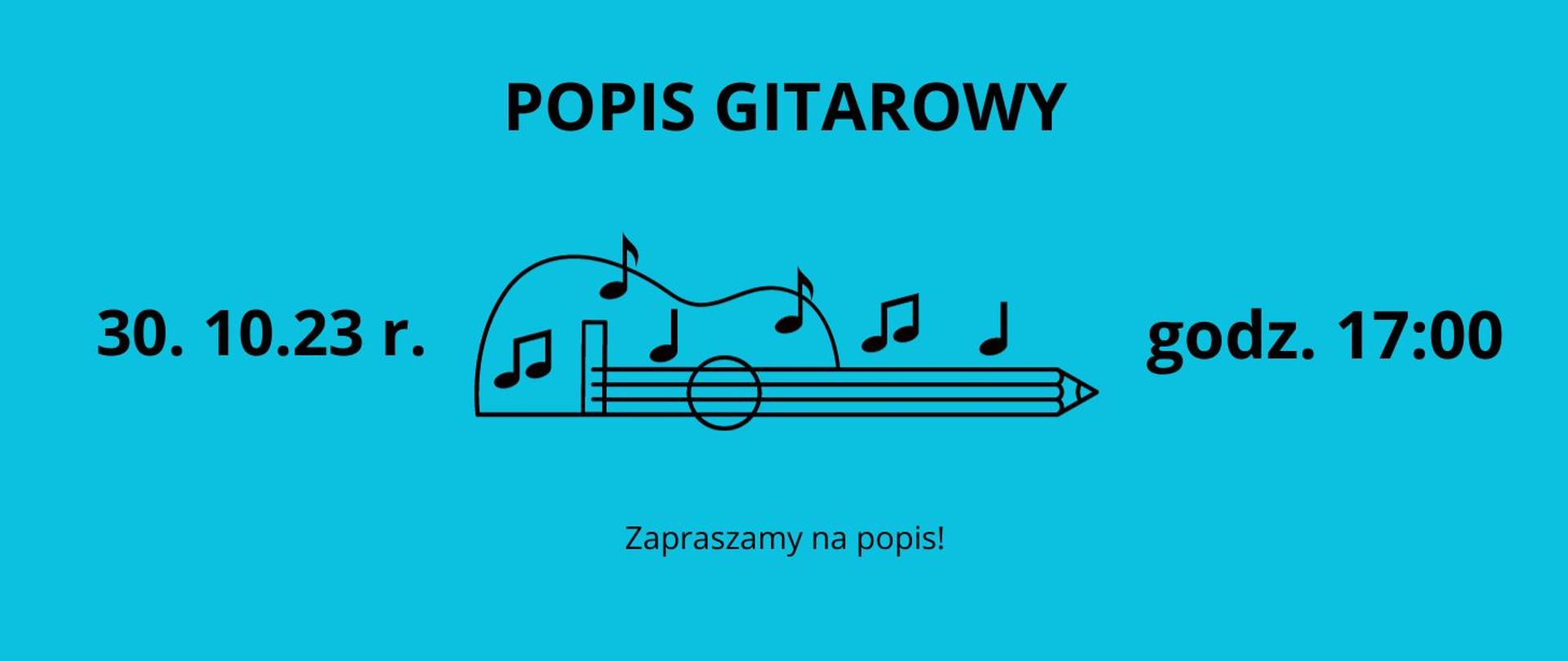 na niebieskim tle czarnymi literami napis popis gitarowy 30.10.2023, godz. 17.00, zapraszamy na popis, w środku grafika przedstawiająca gitarę oraz nuty
