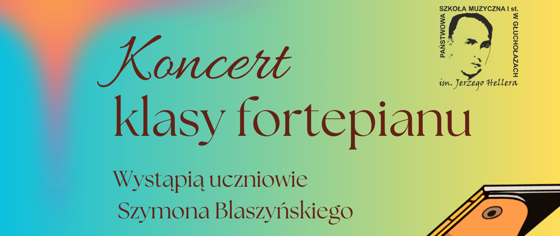 Plakat pomarańczowo niebieskie tło na dole białe centralnie grafika przedstawiająca fortepian z otwartą klapą główną oraz uniesionym pulpitem wnętrze fortepianu pomarańczowe w prawym górnym rogu logo szkoły według ustalonego znaku W lewym dolnym rogu falisty klucz wiolinowy z pięciolinią i naniesionymi nutami napisy koncert klas fortepianu wystąpią uczniowie Szymona blaszańskiego w pomarańczowym kole czarny napis 15 Grudnia 2025 godzina 16:30