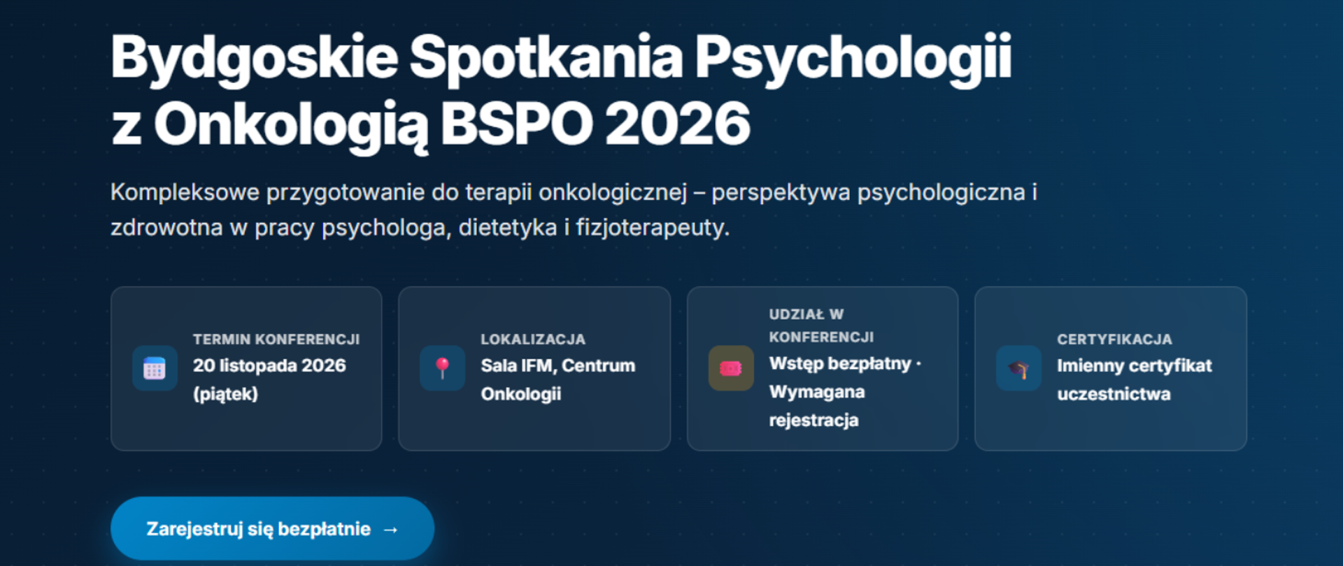 Ogólnopolska konferencja naukowa „Bydgoskie Spotkania Psychologii z Onkologią 2026”, poświęconej kompleksowemu przygotowaniu pacjentów do leczenia onkologicznego. Wydarzenie odbędzie się 20 listopada 2026 r. w Centrum Onkologii w Bydgoszczy. Organizatorami są Uniwersytet Kazimierza Wielkiego oraz Centrum Onkologii w Bydgoszczy.