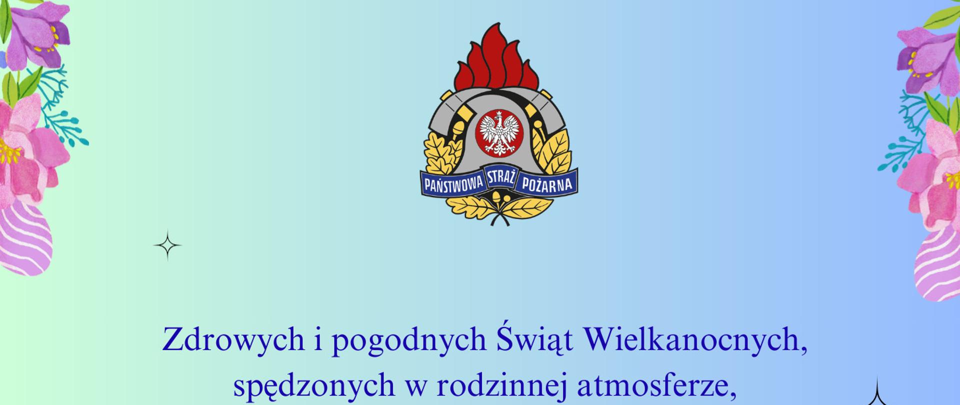 Pastelowe tło w odcieniach zieleni i błękitu z wielkanocnymi dekoracjami po bokach. Na środku znajduje się herb Państwowej Straży Pożarnej. Poniżej widnieje napis z życzeniami: „Zdrowych i pogodnych Świąt Wielkanocnych, spędzonych w rodzinnej atmosferze,”.