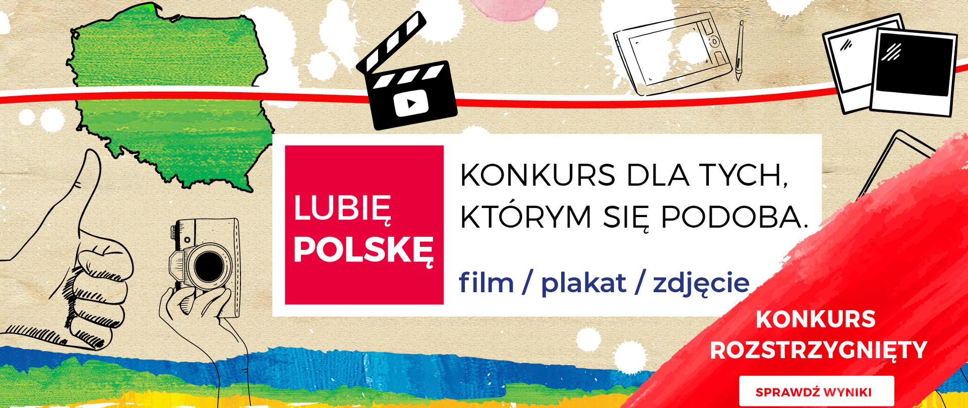 Grafika promująca konkurs, Na środku tekst: Lubię Polskę. Konkurs dla tych, którym się podoba. film/plakat/zdjęcie. Na dole na czerwonym tle informacja: Konkurs rozstrzygnięty. Sprawdź wyniki.