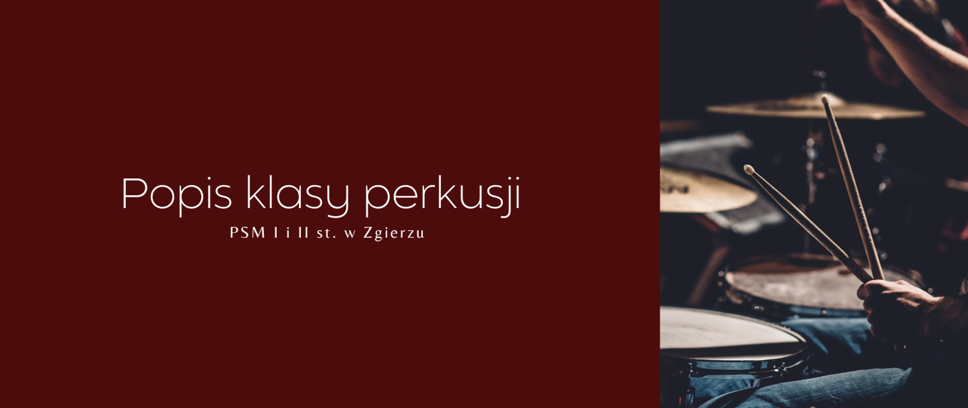 Po lewej stronie, na bordowym tle, napis "Popis klasy perkusji PSM I i II st. w Zgierzu". Po prawej stronie zdjęcie osoby grającej na perkusji.