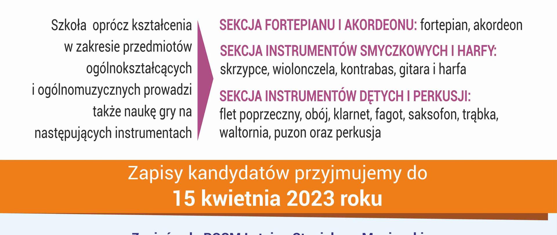 ZESPÓŁ PAŃSTWOWYCH SZKÓŁ MUZYCZNYCH IM.WOJCIECHA KILARA
PAŃSTWOWA OGÓLNOKSZTAŁCĄCA SZKOŁA MUZYCZNA I ST.
IM.STANISŁAWA MONIUSZKI W KATOWICACH
SERDECZNIE ZAPRASZA
WSZYSTKICH ZAINTERESOWANYCH
KSZTAŁCENIEM ARTYSTYCZNYM
Szkoła oprócz kształcenia
w zakresie przedmiotów
ogólnokształcących
i ogólnomuzycznych prowadzi
także naukę gry na
następujących instrumentach
SEKCJA FORTEPIANU I AKORDEONU: fortepian, akordeon
SEKCJA INSTRUMENTÓW SMYCZKOWYCH I HARFY:
skrzypce, wiolonczela, kontrabas, gitara i harfa
SEKCJA INSTRUMENTÓW DĘTYCH I PERKUSJI:
flet poprzeczny, obój, klarnet, fagot, saksofon, trąbka,
waltornia, puzon oraz perkusja
Zapisy kandydatów przyjmujemy do 15 kwietnia 2023 roku
Zapisów do POSM I st. im. Stanisława Moniuszki
w Katowicach można dokonać poprzez:
kontakt osobisty
w sekretariacie tymczasowej siedziby szkoły
POSM I st. im. St. Moniuszki w Katowicach
ul. Słowiańska 1
kontakt telefoniczny
726 595 950
32 25 89 410
...aby zobaczyć szkołę, a w niej klasy, sale instrumentalne, naszych pedagogów...
...aby posłuchać brzmienia instrumentów w wykonaniu uczniów naszej szkoły...
...aby poruszać się w takt muzyki lub poznać zabawy ruchowo-rytmiczne...
ZAPRASZAMY DO UDZIAŁU
w dniu otwartym szkoły 25 marca 2023 roku w POSM II st.
przy ul. Ułańskiej 7b w Katowicach o godz.10.00,
w badaniu przydatności kandydatów do klasy pierwszej
24 kwietnia 2023 roku w tymczasowej siedzibie POSM I st.
przy ul.Słowiańskiej 1 w Katowicach.
Wszelkie informacje związane z procesem rekrutacji znajdują się na stronie szkoły zpsm.edu.pl w zakładce dla ucznia-rekrutacja.
ZAPRASZAMY NA FACEBOOK/POSM I ST.