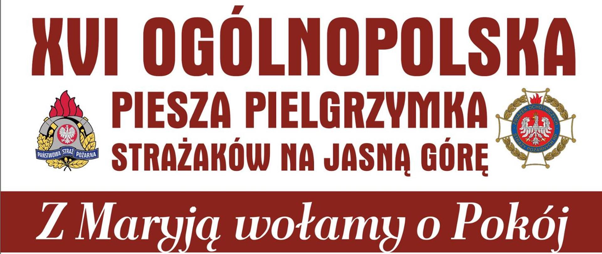 Informacja o XVI Ogólnopolskiej Pieszej Pielgrzymce Strażaków na Jasną Górę