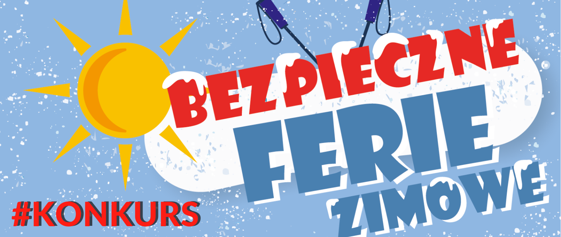 baner - na niebieskim tle napis Bezpieczne ferie zimowe # konkurs, z rysunkiem słońca i kijki narciarskie