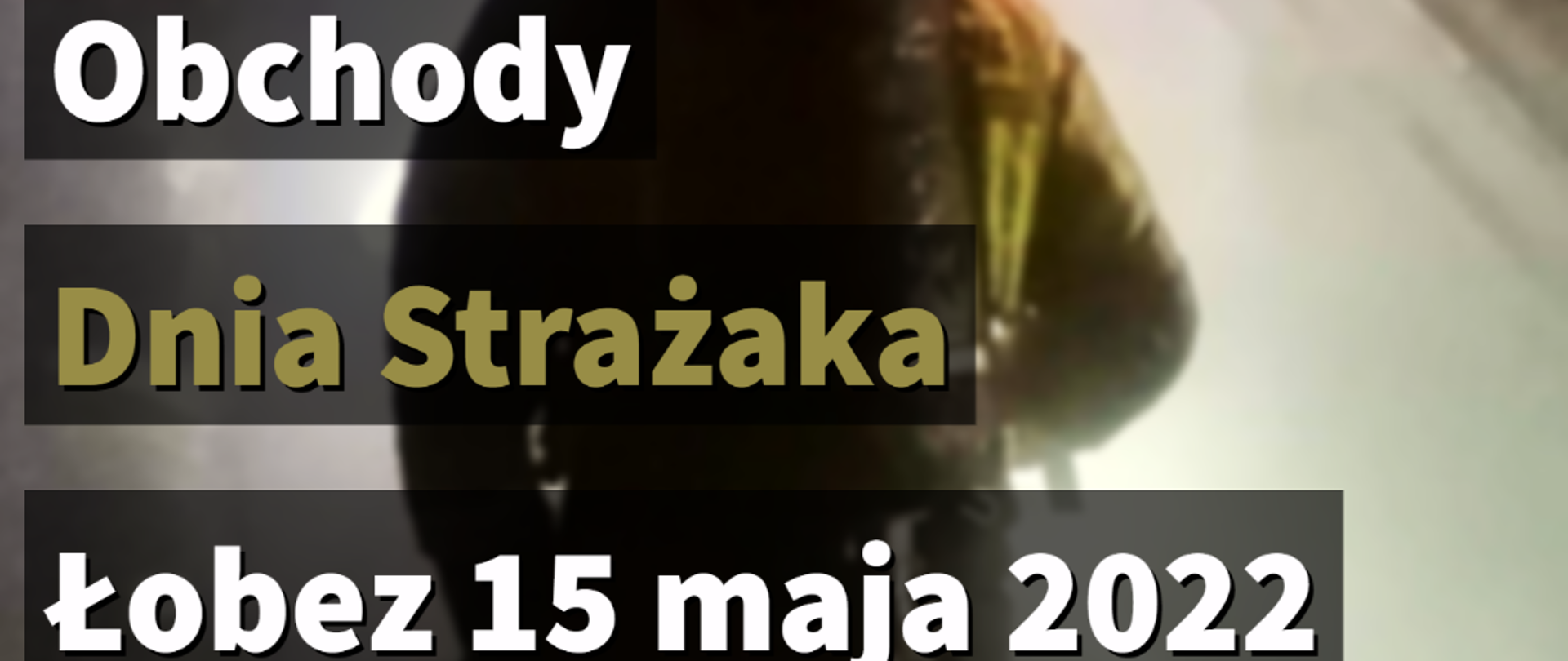 Wojewódzkie Obchody Dnia Strażaka - Łobez 15 maja 2022