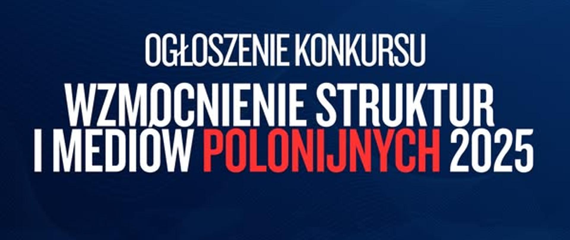 Ogłoszenie konkursu „Wzmocnienie struktur i mediów polonijnych 2025”