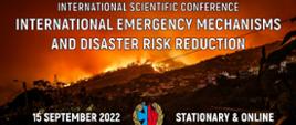 Na zdjęciu widać zdjęcie z płonącym lasem. U góry zdjęcia napis w języku angielskim „International Emergency Mechanisms and Disaster Risk Reduction”. U dołu zdjęcia napis koloru białego 15 september 2022.