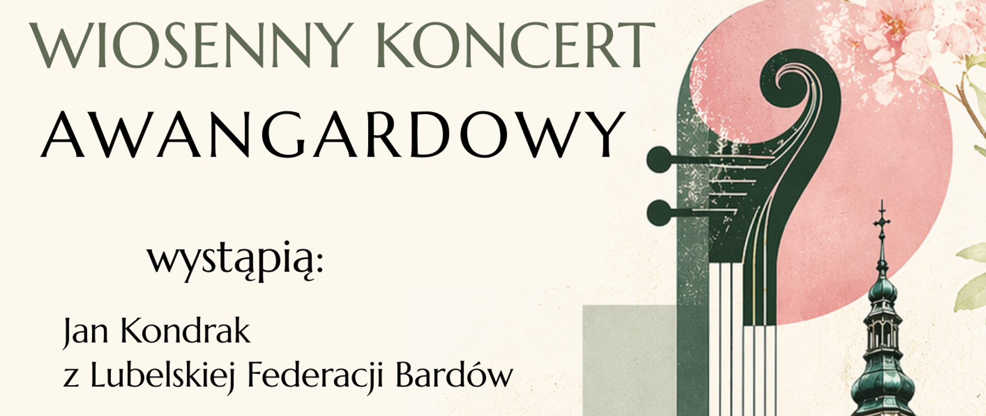 Plakat wydarzenia muzycznego utrzymany w jasnej, eleganckiej stylistyce, z dominującymi kolorami beżu, zieleni i czerwieni, przedstawia stylizowany fragment instrumentu smyczkowego oraz architekturę przypominającą zabytkową wieżę(zamojski ratusz); u góry widnieje duży napis „WIOSENNY KONCERT AWANGARDOWY”, poniżej informacja „wystąpią:” oraz lista wykonawców: Jan Kondrak z Lubelskiej Federacji Bardów, duet fortepianowy w składzie Alicja Słupska i Piotr Stopa, a także Big Band PSM w Zamościu prowadzony przez Waldemara Skórę i Bartosza Skórę; w dolnej części podano datę i godzinę „24.04.2026 godz. 16.00”, miejsce „Sala Koncertowa PSM w Zamościu” oraz informację „WSTĘP WOLNY”; całość uzupełniają dekoracyjne elementy graficzne, w tym kwiaty i geometryczne kształty, nadające plakatowi nowoczesny, artystyczny charakter.