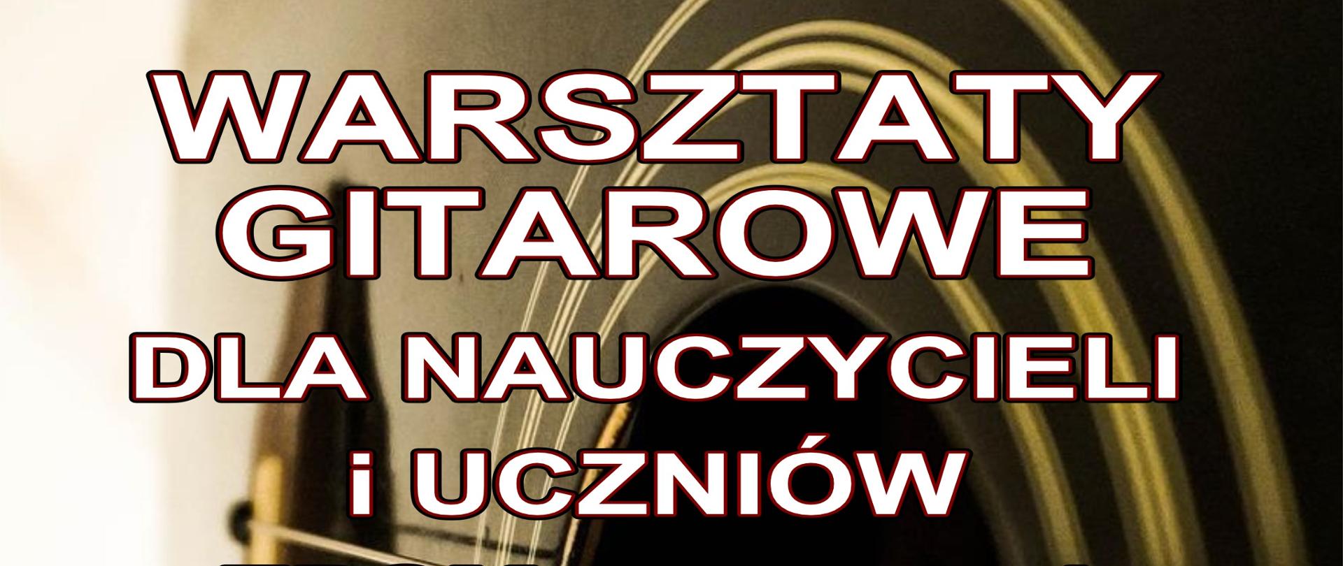 Grafika na biało – brązowym tle z widocznymi elementami strun gitary i fragmentem pudła rezonansowego. W części górnej po prawej stronie znajduje się logo szkoły. W części centralnej białymi drukowanymi literami treść: „Warsztaty gitarowe dla nauczycieli i uczniów ZPSM w Bochni, prowadzący prof. dr hab. Michał Nagy Bochnia, 16 grudnia 2022 r." 