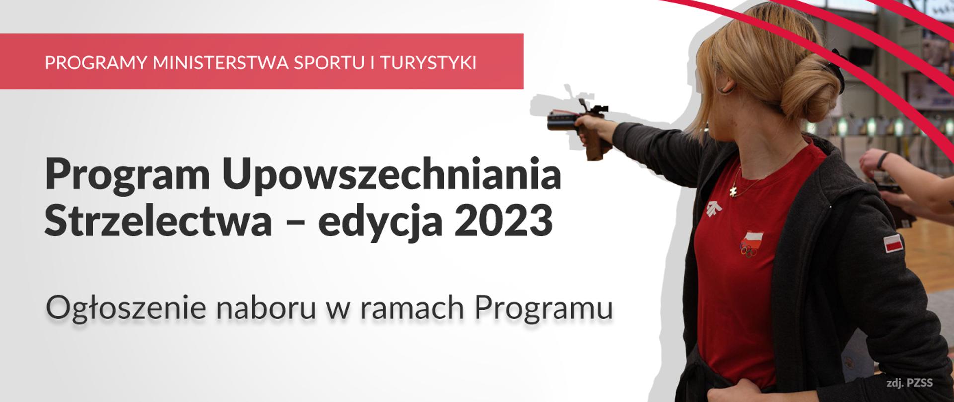 Na grafice od lewej strony znajdują się napisy: Programy Ministerstwa Sportu i Turystyki, Program Upowszechniania Strzelectwa - edycja 2023. Ogłoszenie naboru w ramach Programu. Po prawej stronie zdjęcie kobiety reprezentującej Polskę w strzelectwie sportowym.