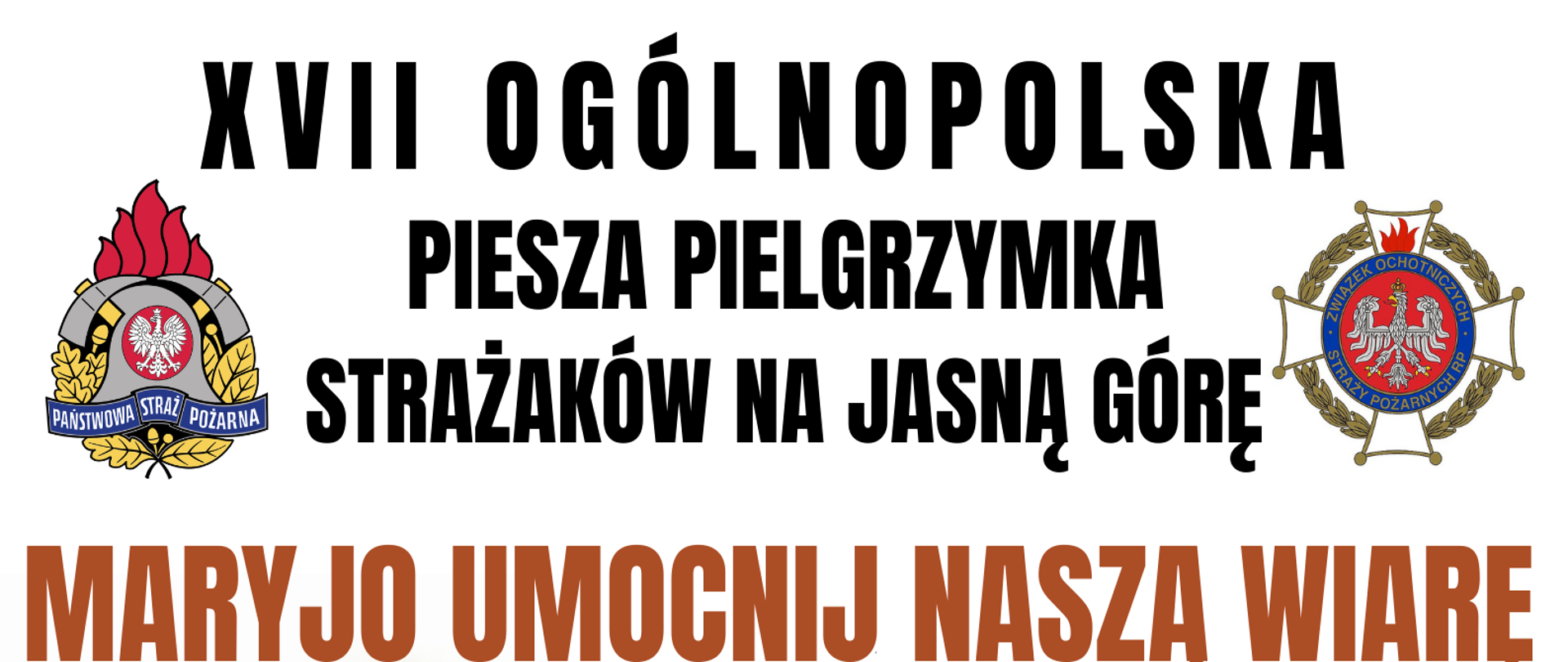 Zdjęcie przedstawia plakat XVII Ogólnopolskiej Pieszej Pielgrzymki Strażaków na Jasną Górę z logami PSP i Związku osp oraz obrazem Matki Boskiej na tle jasnej góry