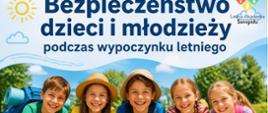 Letnia Akademia Sanepidu - Bezpieczeństwo dzieci i młodzieży podczas wypoczynku letniego