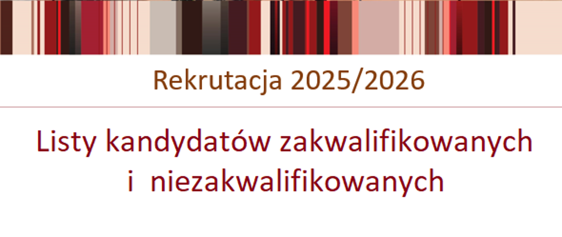 Listy kandydatów zakwalifikowanych i niezakwalifikowanych rekrutacja 2025/2026