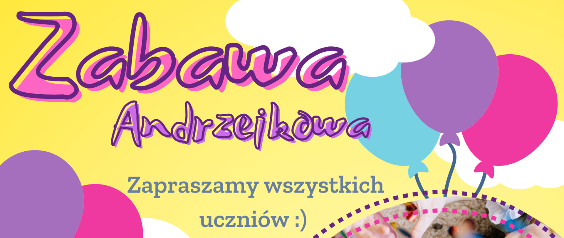na grafice widoczny jest napis zabawa andrzejkowa, zapraszamy wszystkich uczniów, żółte tło z balonikami