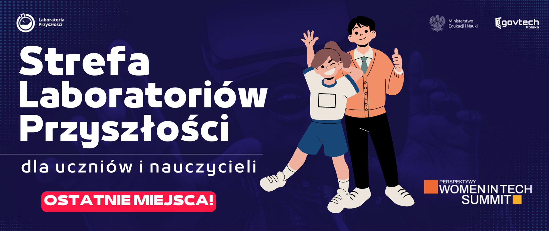 Strefa Laboratoriów Przyszłości
dla uczniów i nauczycieli
OSTATNIE MIEJSCA