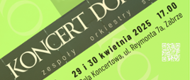 Plakat promuje Koncert Doroczny. Na tle w jaskrawozielonych odcieniach umieszczono informacje o wydarzeniu – daty 29 i 30 kwietnia 2025 roku, godzina 17:00 i adres sali koncertowej. Dominującą grafikę stanowi ukośny pas z dużym napisem „Koncert ” oraz hasłami: zespoły, orkiestry.