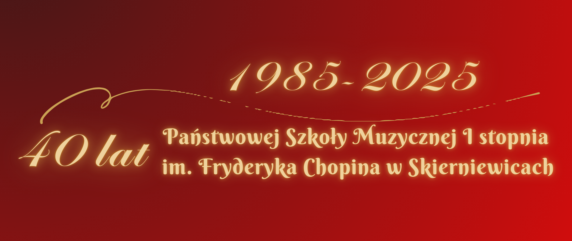 baner na czerwonym tle, napis złotą czcionką 40 lat państwowej Szkoły Muzycznej I stopnia w Skierniewicach
