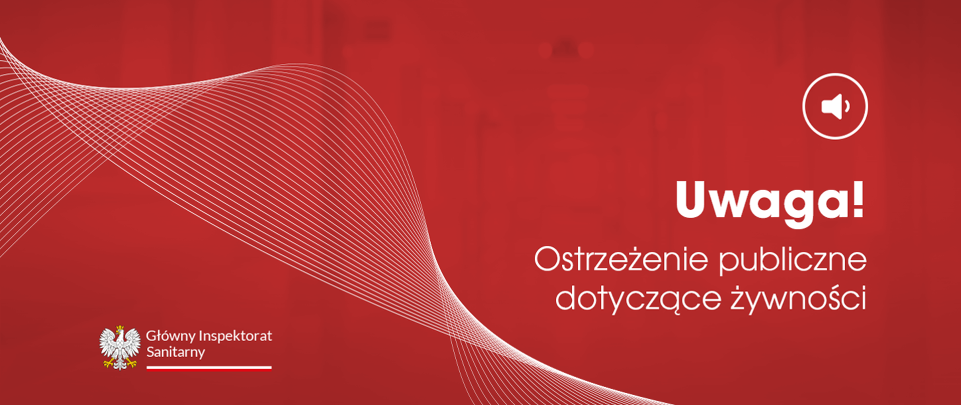Grafika przedstawiająca napis: Uwaga! Ostrzeżenie publiczne dotyczące żywności. W lewym, dolnym rogu grafiki znajduje się logo Głównego Inspektoratu Sanitarnego. W prawym górnym rogu symbol głośnika.