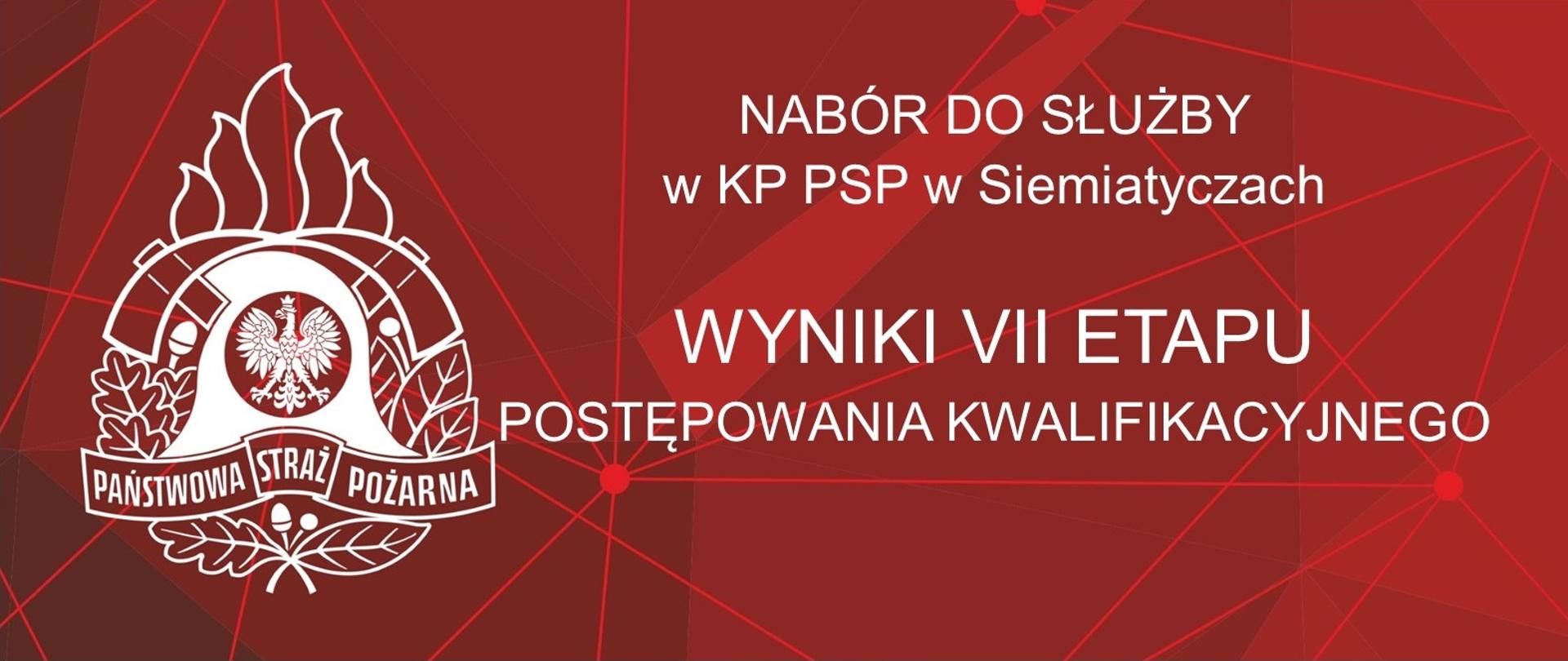 Wyniki VII etapu postępowania kwalifikacyjnego do służby w KP PSP w Siemiatyczach