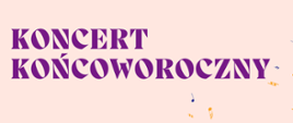 Koncert końcoworoczny - 24 czerwca 2026 r., 17.00 Aula ZPSM 