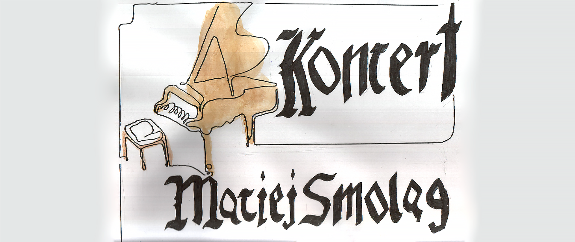 Plakat, na białym tle po lewej stronie brązowy rysunek fortepianu, obok z prawej strony czarny napis "koncert" a pod nimi napis "Maciej Smoląg".