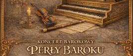 Na brązowym tle znajdują się instrumenty dawne oraz napis koncert barokowy, perły baroku.