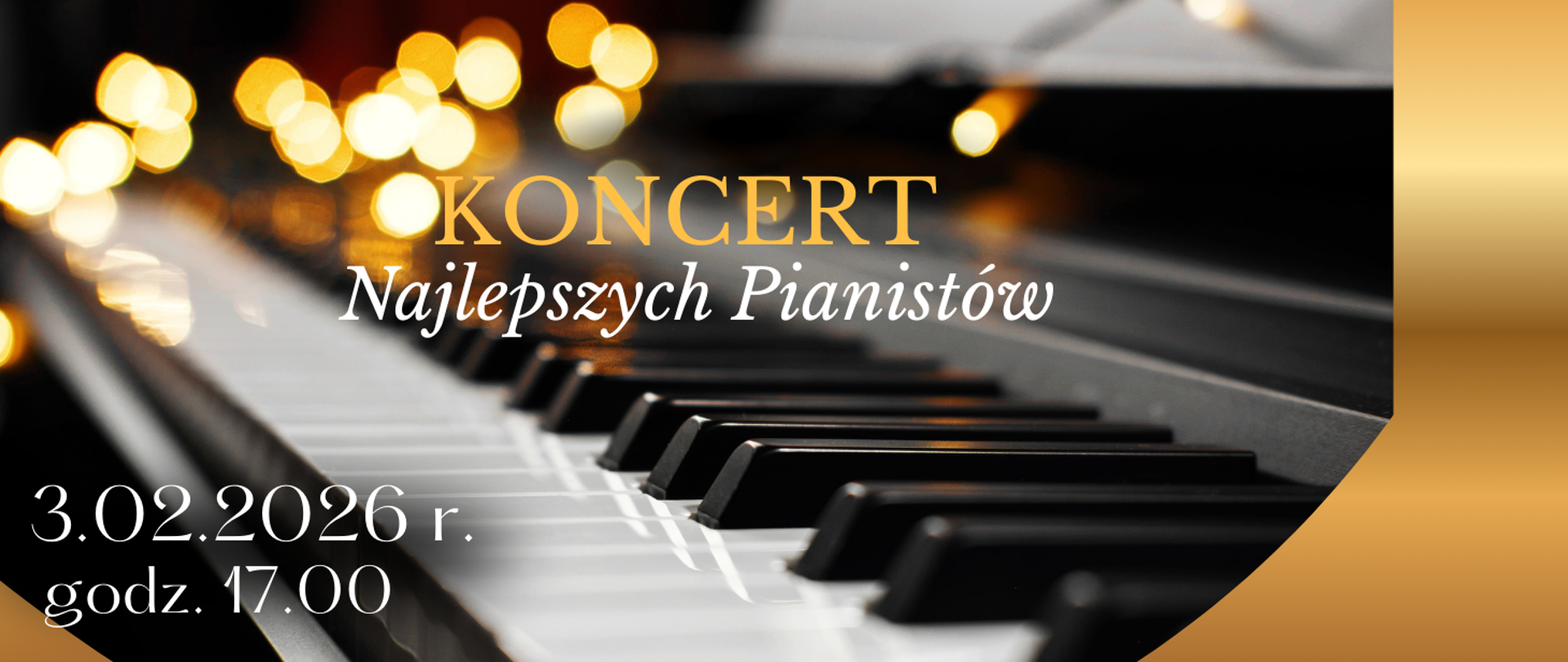 Baner promujący koncert. Na pierwszym planie widoczne są klawisze fortepianu w miękkim, rozmytym świetle dekoracyjnych lampek. Na środku umieszczony jest napis „KONCERT Najlepszych Pianistów”. W lewym dolnym rogu widnieje data „3.02.2026 r.” oraz godzina „17.00”. Kolorystyka utrzymana jest w tonacjach czerni, złota i bieli.