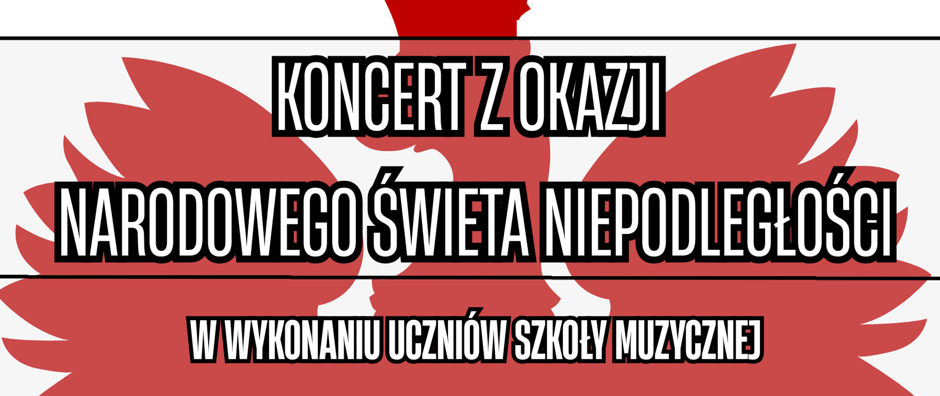 Plakat informacyjny o koncercie z okazji Narodowego Święta Niepodległości.
Na środku widoczny duży biało-czerwony orzeł – symbol Polski.
Na tle orła znajduje się czarny napis w kilku liniach:
„KONCERT Z OKAZJI
NARODOWEGO ŚWIĘTA NIEPODLEGŁOŚCI
w wykonaniu uczniów szkoły muzycznej”.
Niżej, w dwóch czerwonych polach, umieszczono informacje:
„7 listopada godz. 17:00” oraz „Sala koncertowa”.
Na dole znajduje się logo i nazwa organizatora:
„Państwowa Szkoła Muzyczna I stopnia im. Zygmunta Noskowskiego w Świebodzinie”.
Plakat utrzymany w biało-czerwonej kolorystyce, nawiązującej do barw narodowych.