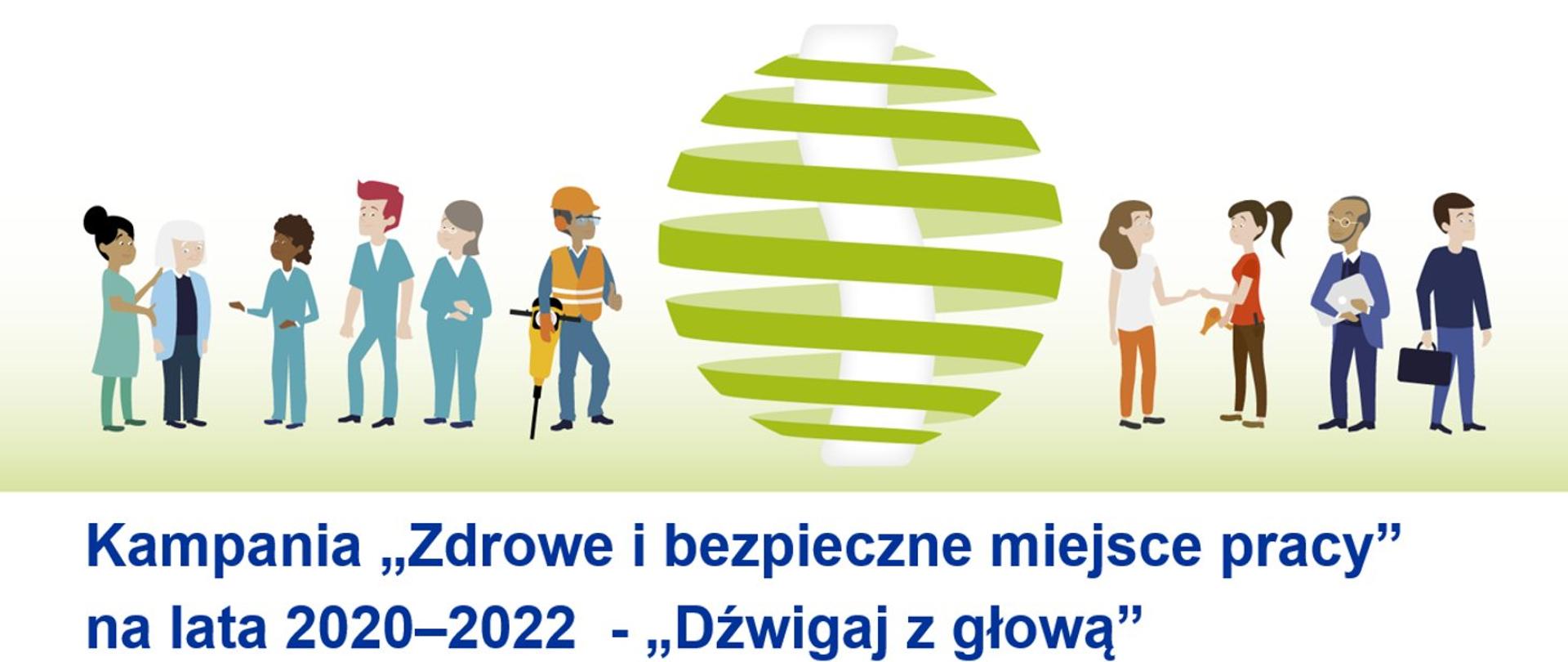 Baner kampani Dźwigaj z głową przedstawiające ludzi pomiędzy zieloną kulą oraz napis Kampania Zdrowe i bezpieczne miejsce pracy na lata 2020 - 2022D - Dzwigaj z głową