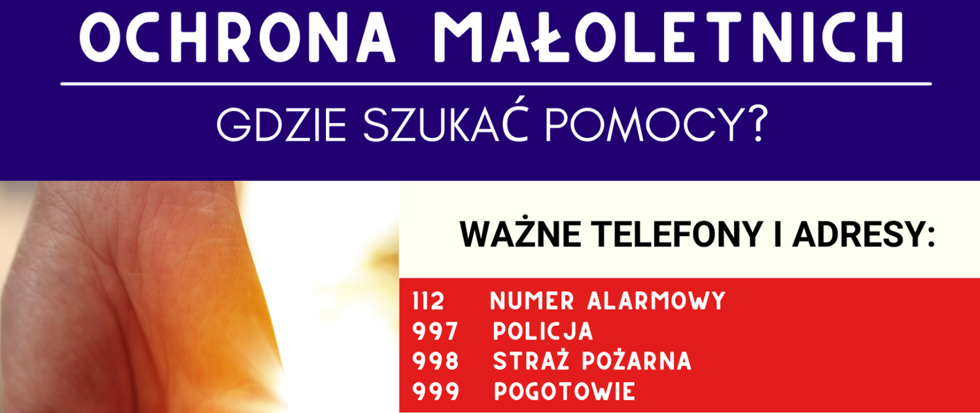 Na niebieskim tle białymi literami napis Ochrona Małoletnich gdzie szukać pomocy. Poniżej ważne telefony i adresy, po lewej grafika dłoni.
