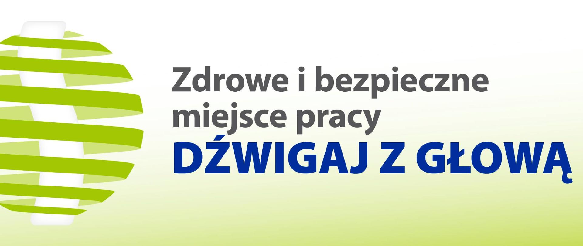 Grafika z tekstem: Zdrowe i bezpieczne miejsce pracy. Dźwigaj z głową.