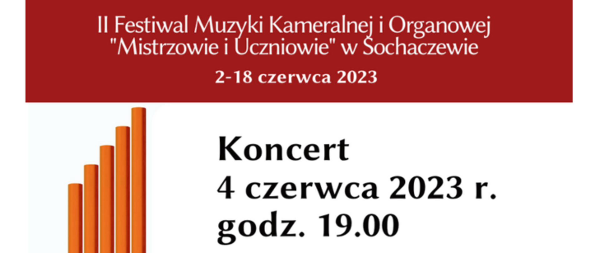 Informacja na czerwonym tle biały napis" II Festiwal Muzyki Kameralnej i Organowej "Mistrzowie i Uczniowie" w Sochaczewie, 2-18 czerwca 2023 r. Koncert 4 czerwca 2023 r. godz. 19.00