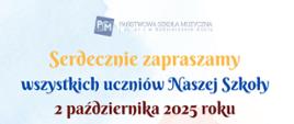 Fragment plakatu zawiera napis „Serdecznie zapraszamy wszystkich uczniów Naszej Szkoły 2 października 2025 roku”. Tekst jest kolorowy – w odcieniach pomarańczowym, niebieskim i bordowym – na jasnym tle z subtelnym pastelowym cieniowaniem. Na górze widnieje także logo Państwowej Szkoły Muzycznej I st. nr 1 w Kędzierzynie-Koźlu.