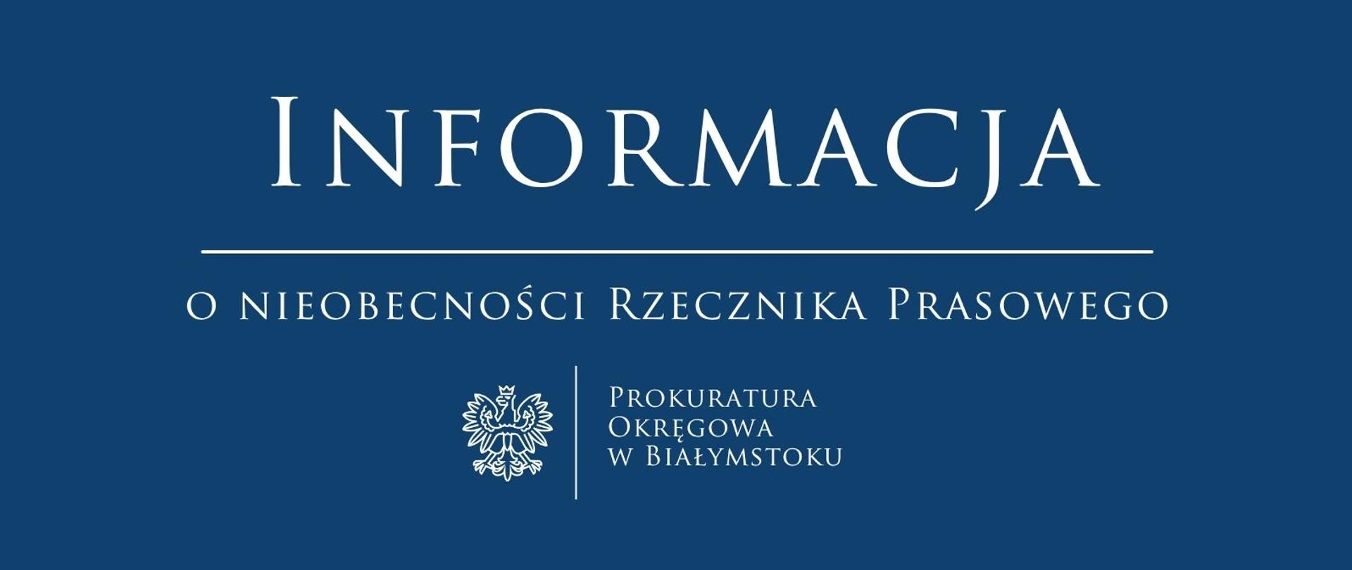 Informacja o nieobecności Rzecznika Prasowego Prokuratury Okręgowej w Białymstoku