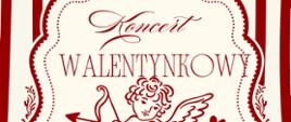 Plakat informacyjny dotyczący Koncertu Walentynkowego odbywającego się w dniu 11.02.2026 o godz. 18.00.