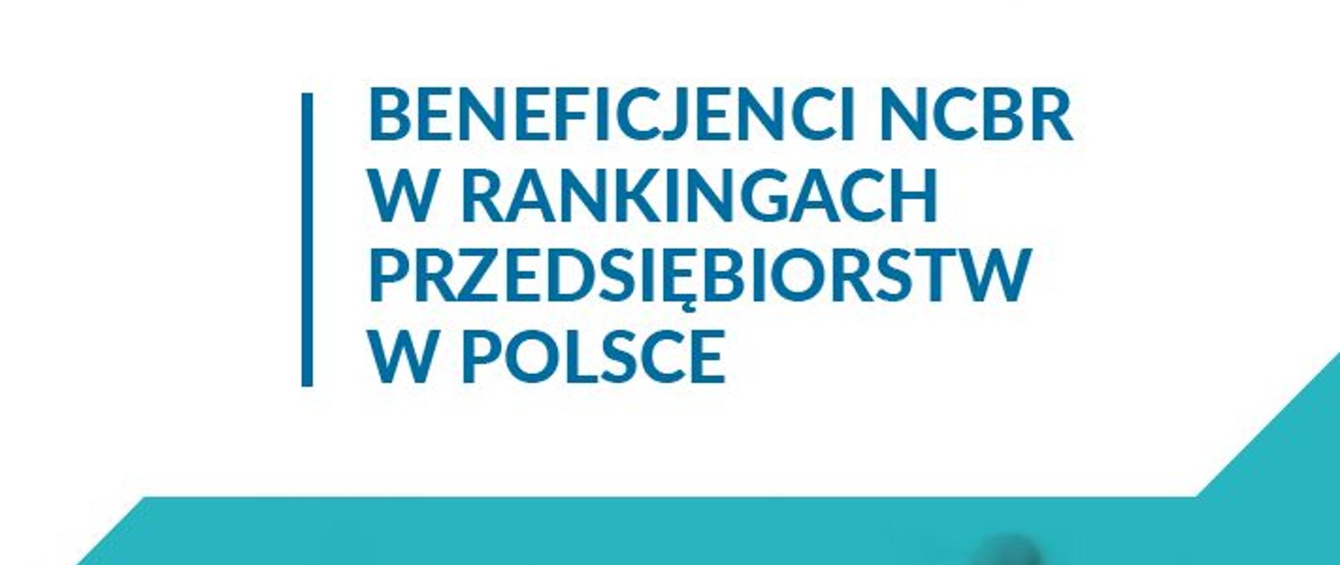Beneficjenci NCBR w rankingach przedsiębiorstw w Polsce