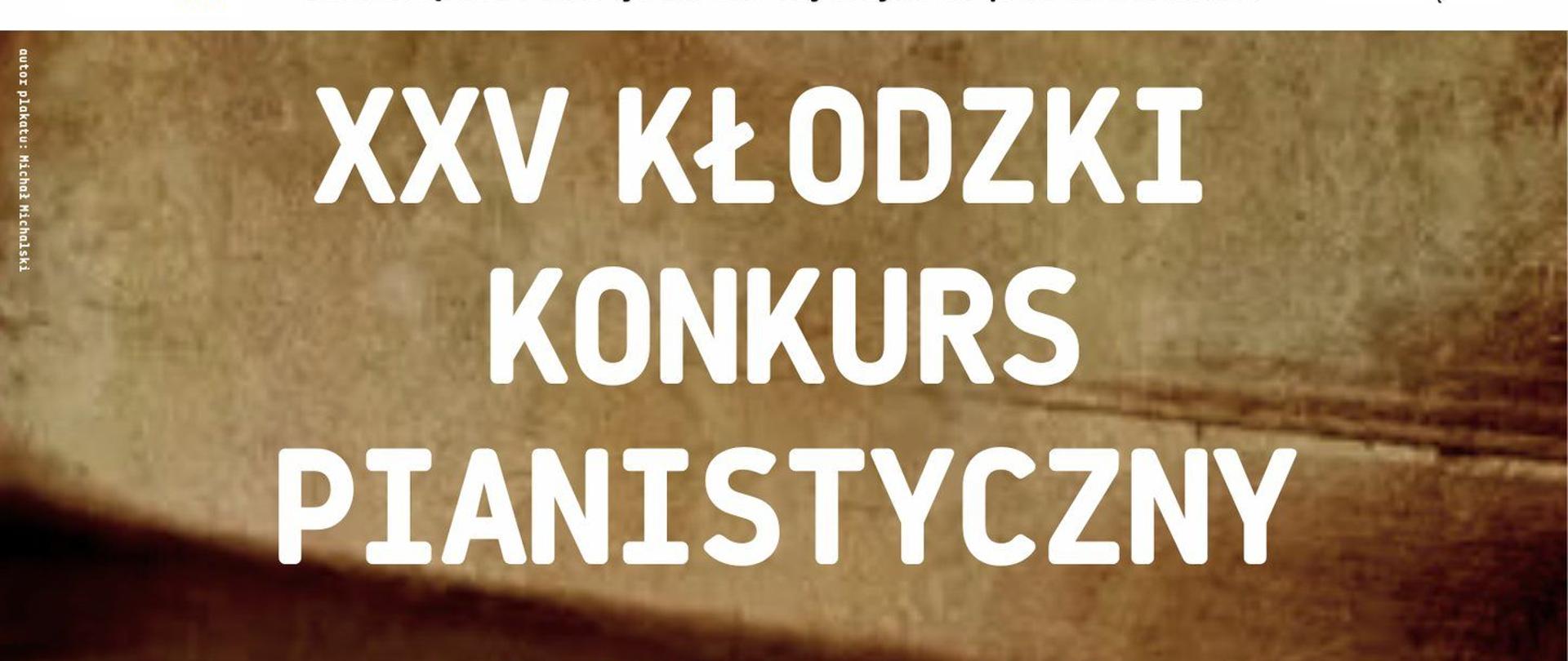 Grafika - afisz. Tło brązowe, obramowanie białe. Na górze napisy: Państwowa Szkoła Muzyczna I stopnia im. Fryderyka Chopina w Kłodzku Dolnośląskie Towarzystwo im. Fryderyka Chopina we Wrocławiu XXV Kłodzki Konkurs Pianistyczny 2 czerwca 2023 Sala Koncertowa PSM I stopnia im. Fryderyka Chopina w Kłodzku harmonogram 9:30 - oficjalne rozpoczęcie konkursu 9:40-11.30 - przesłuchania grupy III 12:45-14:15 - przesłuchania grupy II 15:30-16:30 - przesłuchania grupy I 17:30 ogłoszenie wyników Koncert Laureatów XXV KKP szczegóły www.facebook.com/dtifcwroclaw. na dole na białym tle loga instytucji wspierających organizację imprezy.