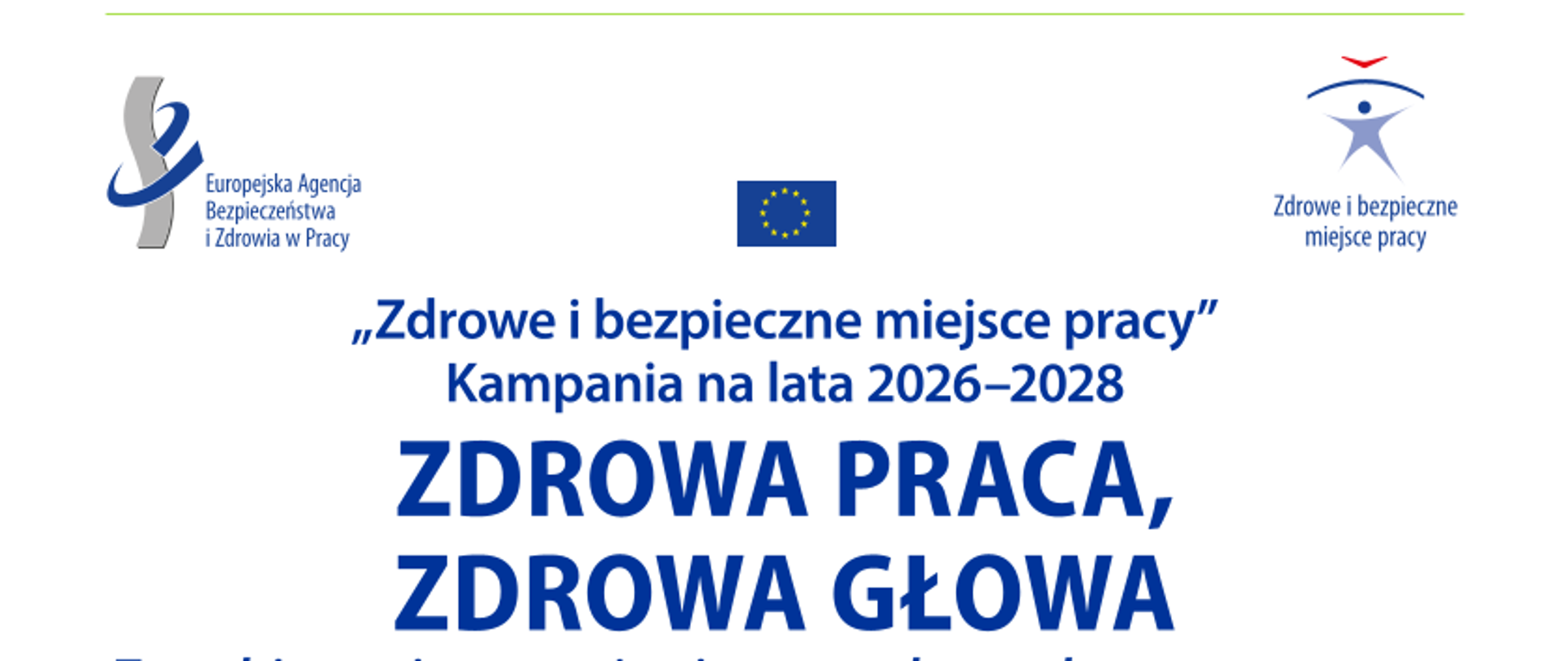 Plakat kampanii „Zdrowe i bezpieczne miejsce pracy” na lata 2026–2028 pod hasłem „Zdrowa praca, zdrowa głowa”. Przedstawia cztery zielone, animowane postacie geometryczne symbolizujące pracowników oraz informacje o znaczeniu dobrostanu, wsparcia pracowników i zapobiegania zagrożeniom psychospołecznym w pracy.